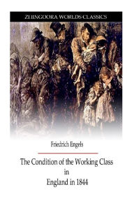 Title: The Condition Of Working Class, Author: Frederick Engels