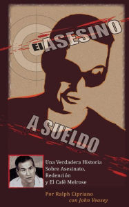 El Asesino a Sueldo: Una Verdadera Historia Sobre Asesinato,Redemption Redención y el Café Melrose