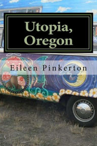 Title: Utopia, Oregon, Author: Eileen Pinkerton