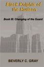 Black Knights of the Hudson Book III: Changing of the Guard