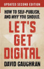 Let's Get Digital: How to Self-Publish, and Why You Should