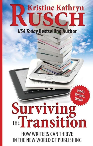 Surviving the Transition: How Writers Can Thrive in the New World of Publishing