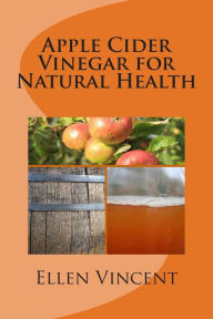 Title: Apple Cider Vinegar for Natural Health, Author: Ellen Vincent