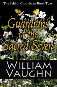 Title: Guardians of the Sacred Seven, Author: William R Vaughn