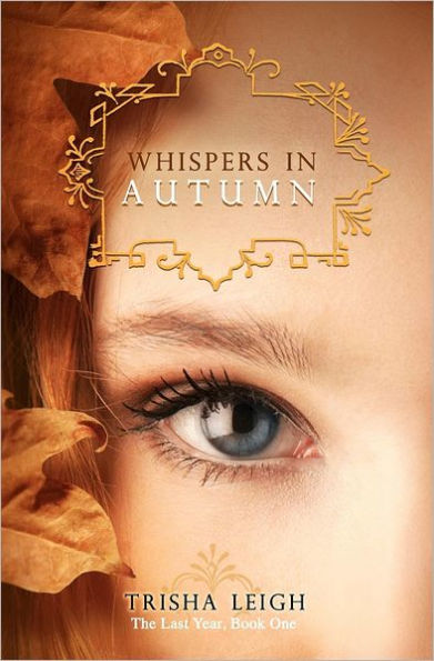 Whispers In Autumn: Book 1 of The Last Year series