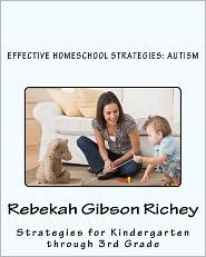 Title: Effective Homeschool Strategies: Autism, Author: Rebekah Gibson Richey
