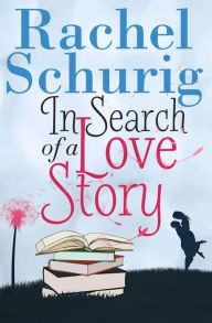 Title: In Search of a Love Story, Author: Rachel Schurig