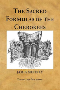 Title: The Sacred Formulas of the Cherokees, Author: James Mooney