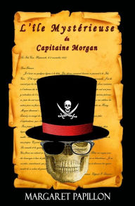 Title: L'île Mystérieuse du Capitaine Morgan, Author: Margaret Papillon