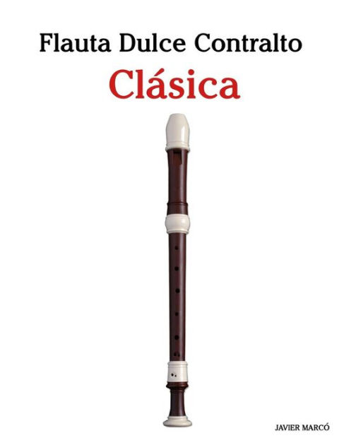 Flauta Dulce Contralto Cl By Marc Paperback Barnes Noble La flauta dulce, es un instrumento de viento muy popular, que incluso es usado en el aprendizaje historia de la flauta dulce. barnes noble