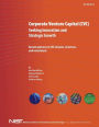 Corporate Venture Capital (CVC) Seeking Innovation and Strategic Growth: Recent Patterns in CVC Mission, Structure and Investment