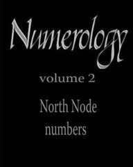 Title: North Node numbers: Numerology, Author: Ed Peterson