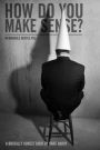 Memorable Quotes Volume One: How Do You Make Sense?