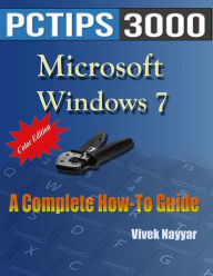 Title: Microsoft Windows 7: A Complete How-To Guide (Color Edition), Author: Vivek Nayyar