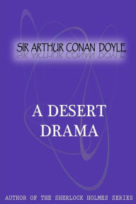 Title: A Desert Drama, Author: Arthur Conan Doyle