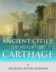 Title: Ancient Cities: The History of Carthage, Author: Charles River Editors