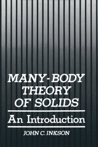 Title: Many-Body Theory of Solids: An Introduction, Author: John C. Inkson