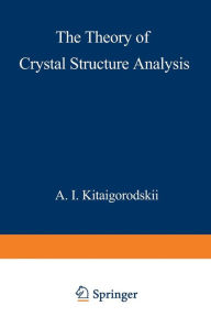 Title: The Theory of Crystal Structure Analysis, Author: A. Kitaigorodskii
