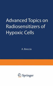 Title: Advanced Topics on Radiosensitizers of Hypoxic Cells, Author: A. Breccia
