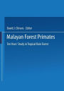 Malayan Forest Primates: Ten Years' Study in Tropical Rain Forest