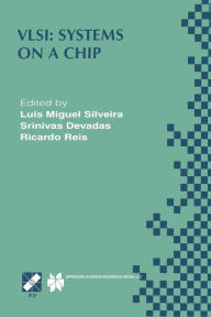Title: VLSI: Systems on a Chip: IFIP TC10 WG10.5 Tenth International Conference on Very Large Scale Integration (VLSI '99) December 1-4, 1999, Lisboa, Portugal, Author: Luis Miguel Silveira
