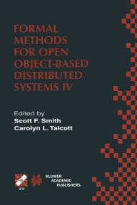 Title: Formal Methods for Open Object-Based Distributed Systems IV: IFIP TC6/WG6.1. Fourth International Conference on Formal Methods for Open Object-Based Distributed Systems (FMOODS 2000) September 6-8, 2000, Stanford, California, USA, Author: Scott F. Smith