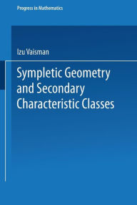Title: Symplectic Geometry and Secondary Characteristic Classes, Author: Izu Vaisman