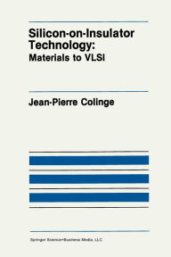 Title: Silicon-on-Insulator Technology: Materials to VLSI, Author: J.-P. Colinge