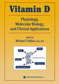 Title: Vitamin D: Physiology, Molecular Biology, and Clinical Applications, Author: Michael F. Holick