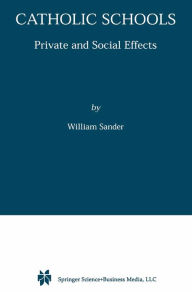 Title: Catholic Schools: Private and Social Effects, Author: William Sander