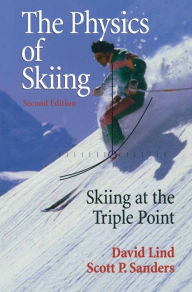 Title: The Physics of Skiing: Skiing at the Triple Point, Author: David A. Lind