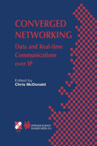 Title: Converged Networking: Data and Real-time Communications over IP, Author: Chris McDonald