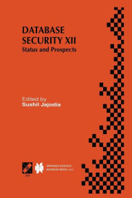 Title: Database Security XII: Status and Prospects, Author: Sushil Jajodia