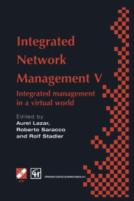 Title: Integrated Network Management V: Integrated management in a virtual world Proceedings of the Fifth IFIP/IEEE International Symposium on Integrated Network Management San Diego, California, U.S.A., May 12-16, 1997, Author: Aurel Lazar