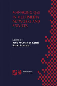 Title: Managing QoS in Multimedia Networks and Services: IEEE / IFIP TC6 - WG6.4 & WG6.6 Third International Conference on Management of Multimedia Networks and Services (MMNS'2000) September 25-28, 2000, Fortaleza, Ceará, Brazil, Author: José Neuman de Souza