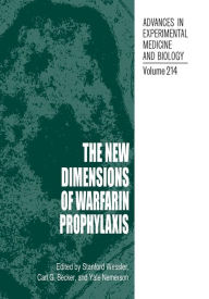 Title: The New Dimensions of Warfarin Prophylaxis, Author: Stanford Wessler