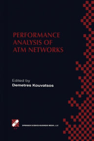 Title: Performance Analysis of ATM Networks: IFIP TC6 WG6.3 / WG6.4 Fifth International Workshop on Performance Modelling and Evaluation of ATM Networks July 21-23, 1997, Ilkley, UK, Author: Demetres D. Kouvatsos