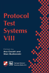 Title: Protocol Test Systems VIII: Proceedings of the IFIP WG6.1 TC6 Eighth International Workshop on Protocol Test Systems, September 1995, Author: Ana Cavalli