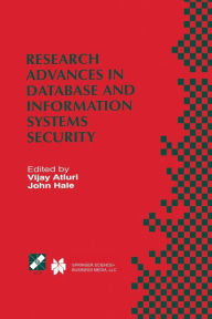 Research Advances in Database and Information Systems Security: IFIP TC11 WG11.3 Thirteenth Working Conference on Database Security July 25-28, 1999, Seattle, Washington, USA