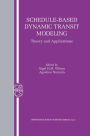 Schedule-Based Dynamic Transit Modeling: Theory and Applications