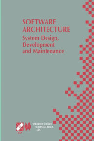 Title: Software Architecture: System Design, Development and Maintenance: 17th World Computer Congress - TC2 Stream / 3rd IEEE/IFIP Conference on Software Architecture (WICSA3), August 25-30, 2002, Montréal, Québec, Canada, Author: Jan Bosch