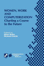 Women, Work and Computerization: Charting a Course to the Future