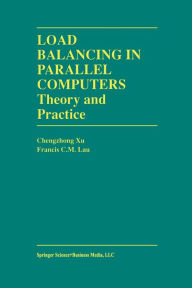Title: Load Balancing in Parallel Computers: Theory and Practice, Author: Chenzhong Xu