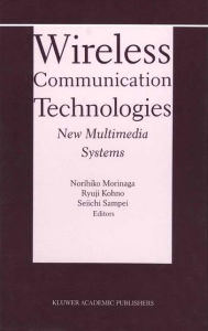 Title: Wireless Communication Technologies: New MultiMedia Systems, Author: Norihiko Morinaga