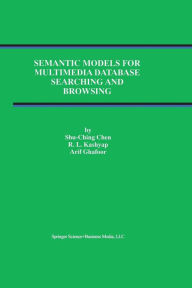 Title: Semantic Models for Multimedia Database Searching and Browsing, Author: Shu-Ching Chen