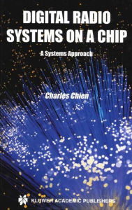 Title: Digital Radio Systems on a Chip: A Systems Approach, Author: Charles Chien