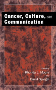 Title: Cancer, Culture and Communication, Author: Rhonda J. Moore