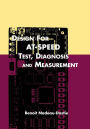 Design for AT-Speed Test, Diagnosis and Measurement