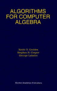 Title: Algorithms for Computer Algebra, Author: Keith O. Geddes