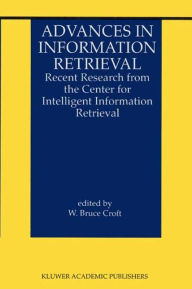 Title: Advances in Information Retrieval: Recent Research from the Center for Intelligent Information Retrieval, Author: W. Bruce Croft
